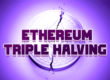Ethereum triple halving